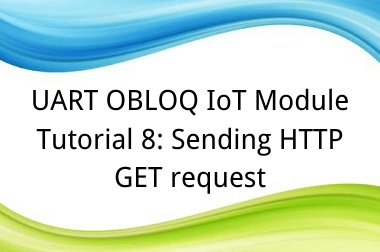 UART OBLOQ Tutorial 8: Sending HTTP GET request